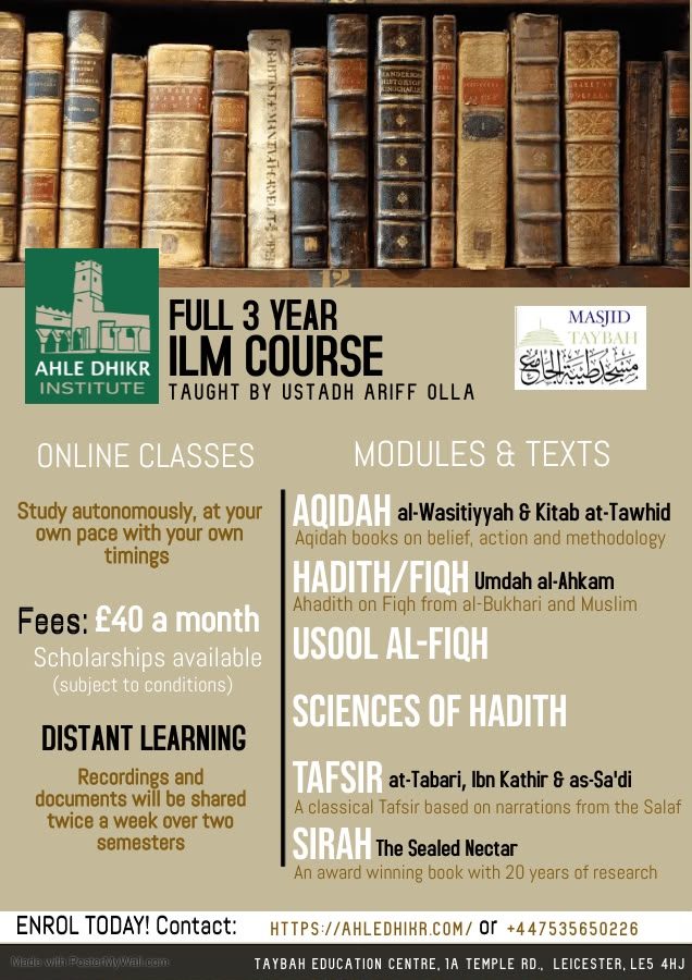 Full 3 Year Ilm Course — online classes, distance learning, £40 a month with scholarships available. Modules: Aqidah, Hadith and Fiqh, Usool al-Fiqh, Sciences of Hadith, Tafsir and Sirah. Taught by Ustadh Ariff Olla.