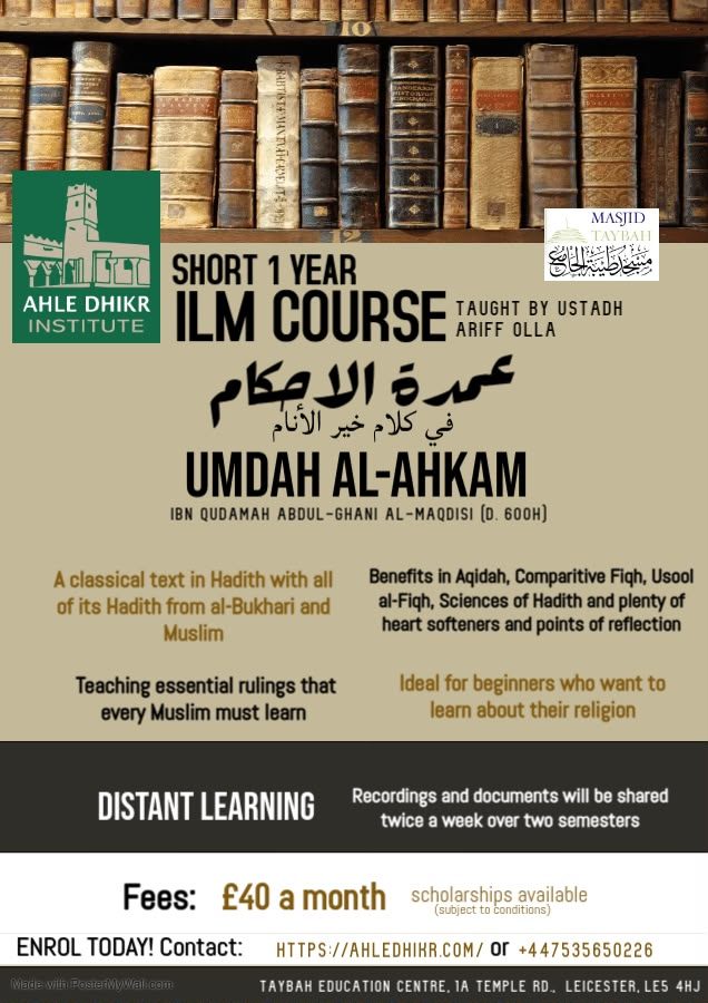 Umdah al-Ahkam — short 1 year Ilm course. Distance learning, recordings and documents shared twice a week over two semesters. £40 a month.